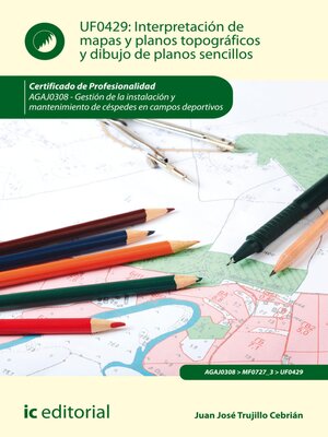 cover image of Interpretación de mapas y planos topográficos y dibujo de planos sencillos. AGAJ0308